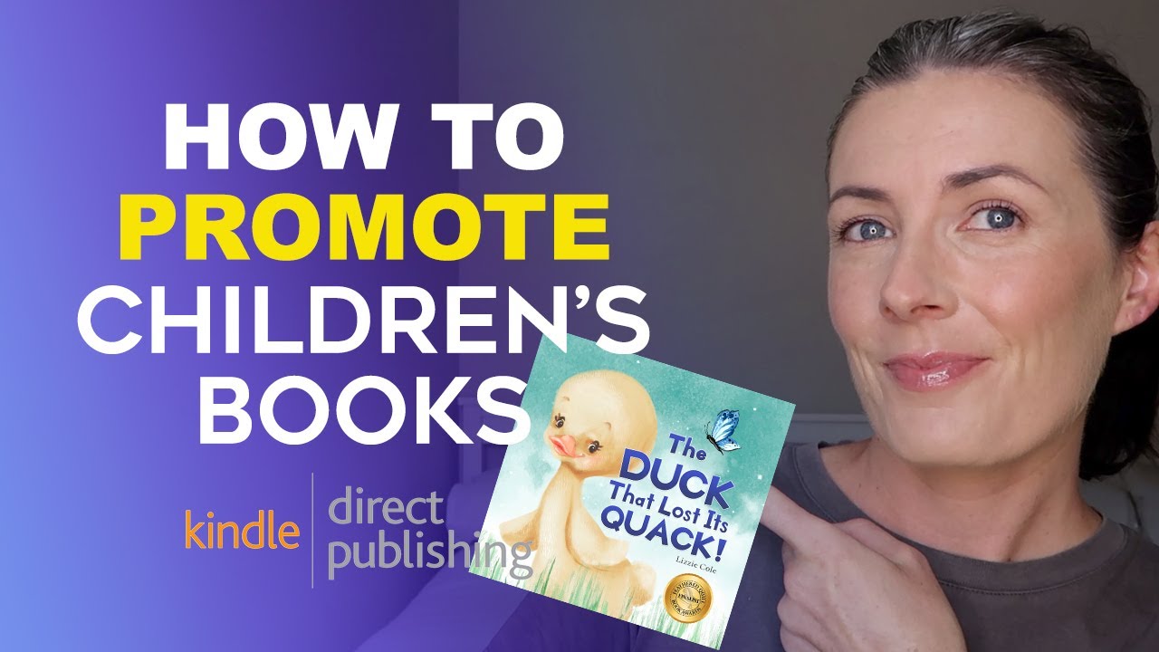 Powerful Ways To Market Your Children's Book To Sell on Amazon - Self-Publishing on KDP