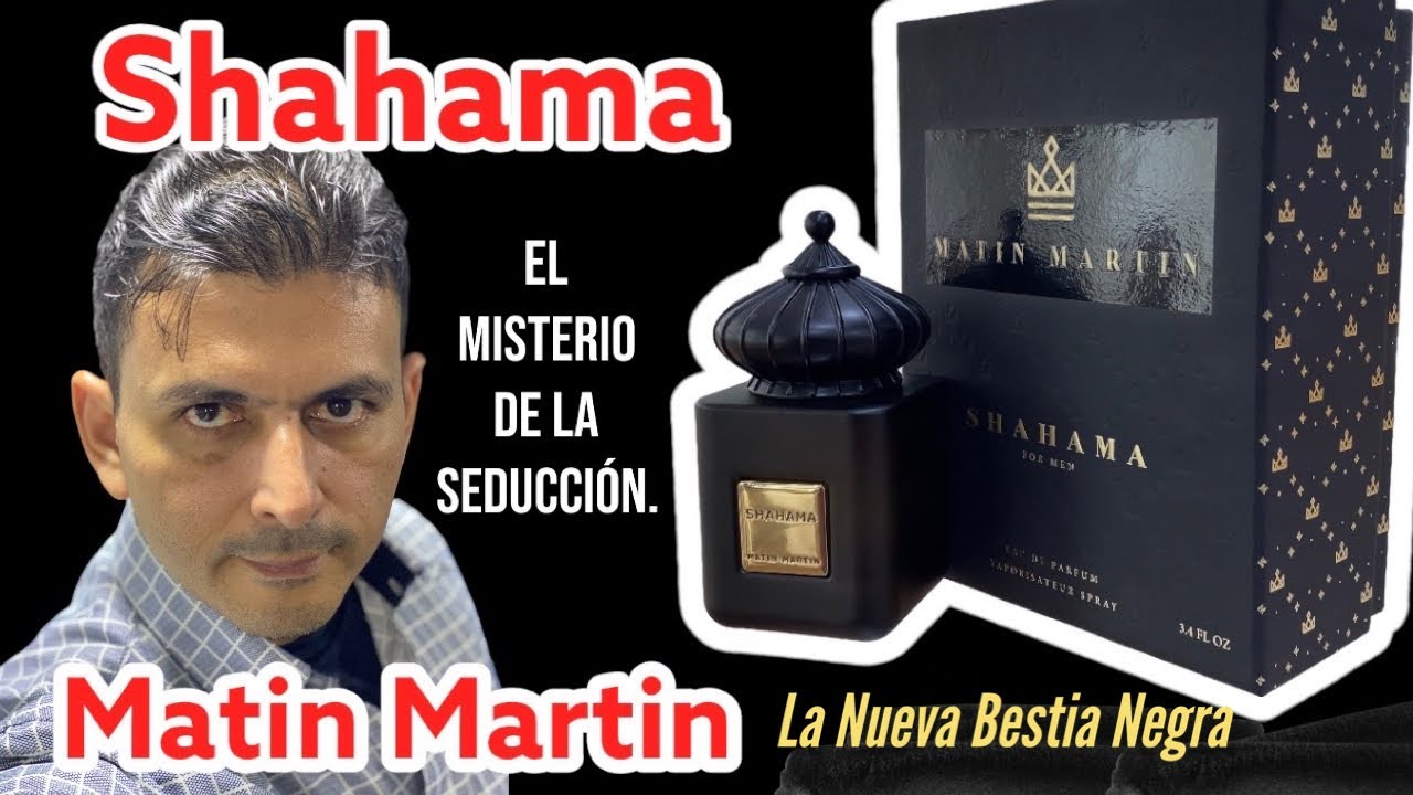 Shahama for men. Matin Martin. La nueva Bestia Negra. Un perfume único con el que te harás notar.
