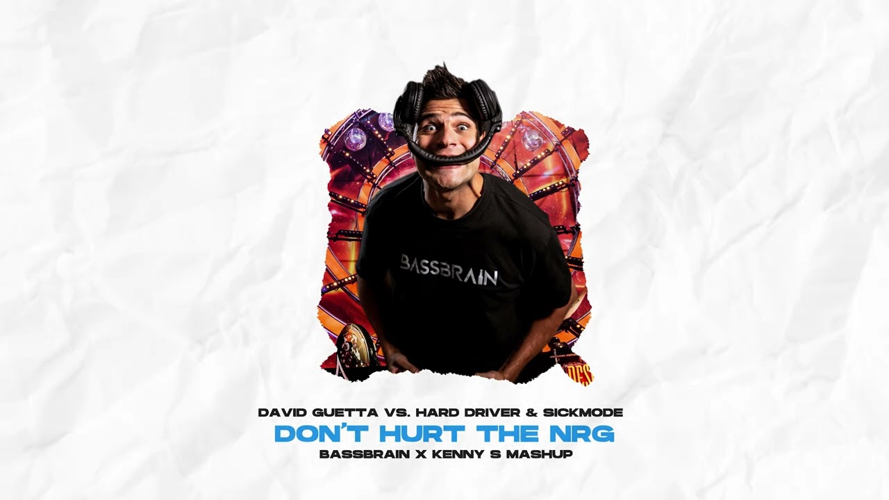 David Guetta vs. Hard Driver & Sickmode - Don't Hurt The NRG (Bassbrain & Kenny S Mashup)