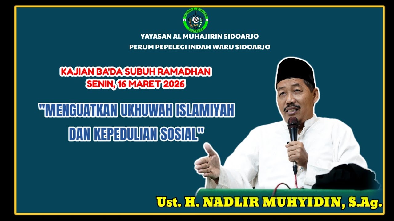 Menguatkan Ukuwah Islamiyah & Kepedulian Sosial,Ust.H.Nadlir Muhyidin,S.Ag. Senin, 16 Mar 2026