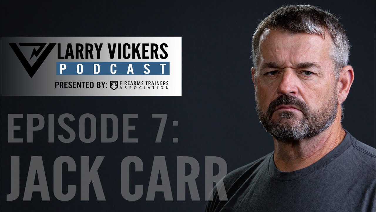 Larry Vickers Podcast Ep.7: Jack Carr Presented by Firearms Trainers Association