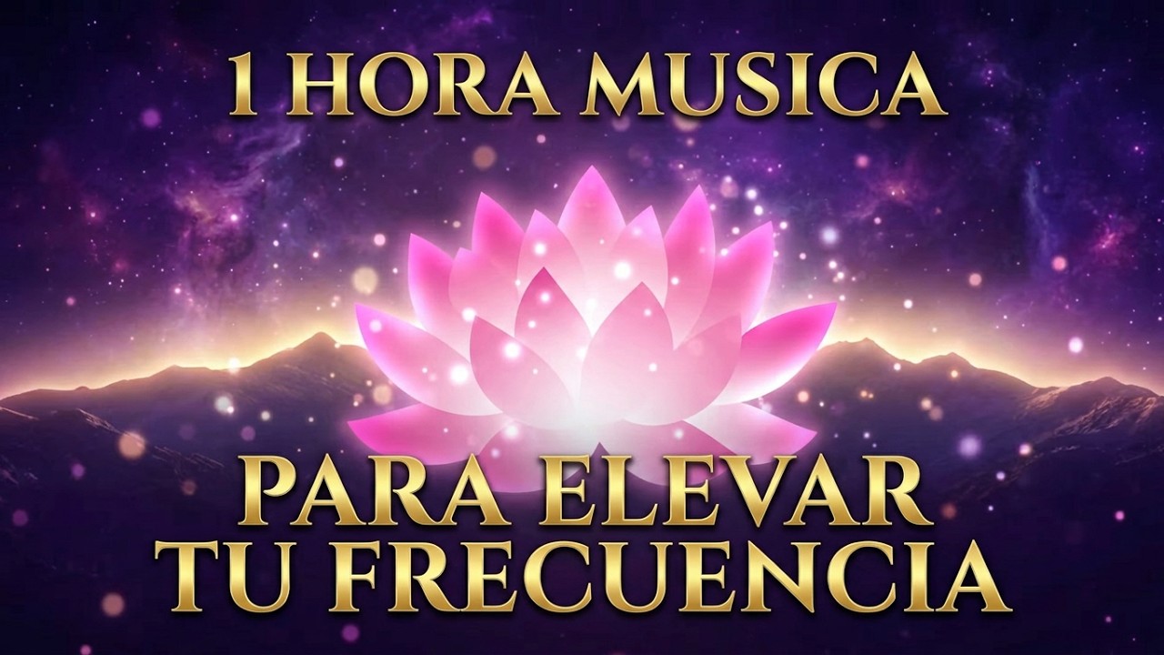 Música para Elevar tu Frecuencia ✨ Meditar, Dormir y Relajar (1 Hora)