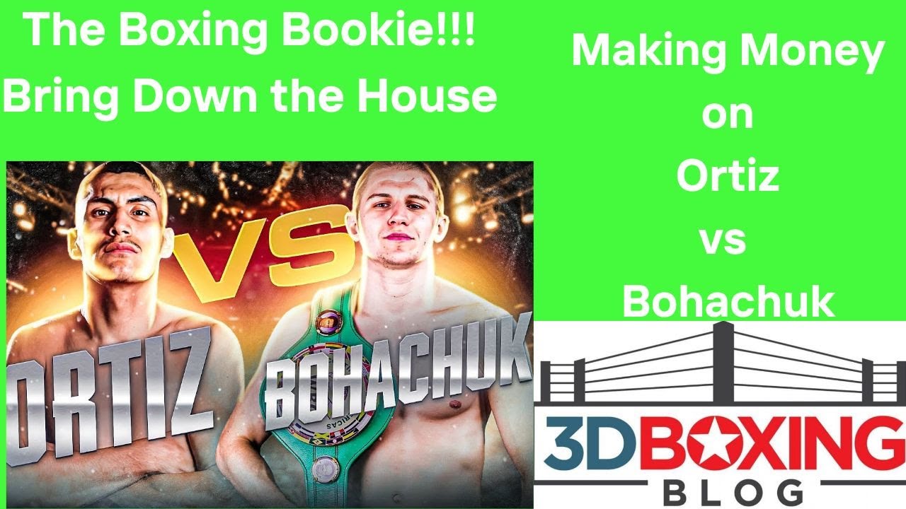 MAKE MONEY W/ the Boxing Bookie on Vergil Ortiz vs Serhii Bohachuk