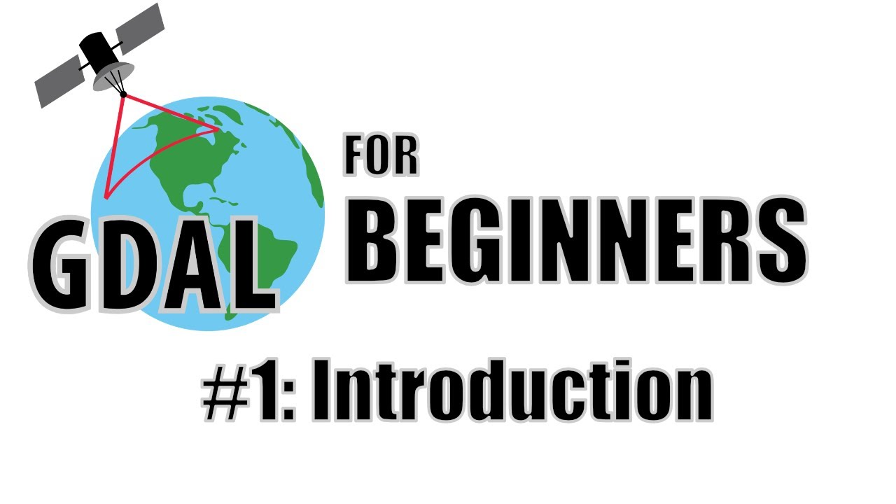 GDAL Tutorial #1: Introduction + Installation