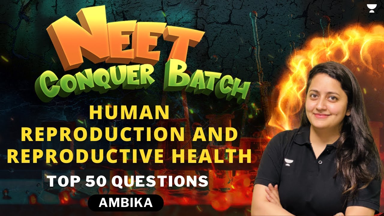Top 50 Questions | Human Reproduction and Reproductive Health | NEET 2024/25 | Ambika