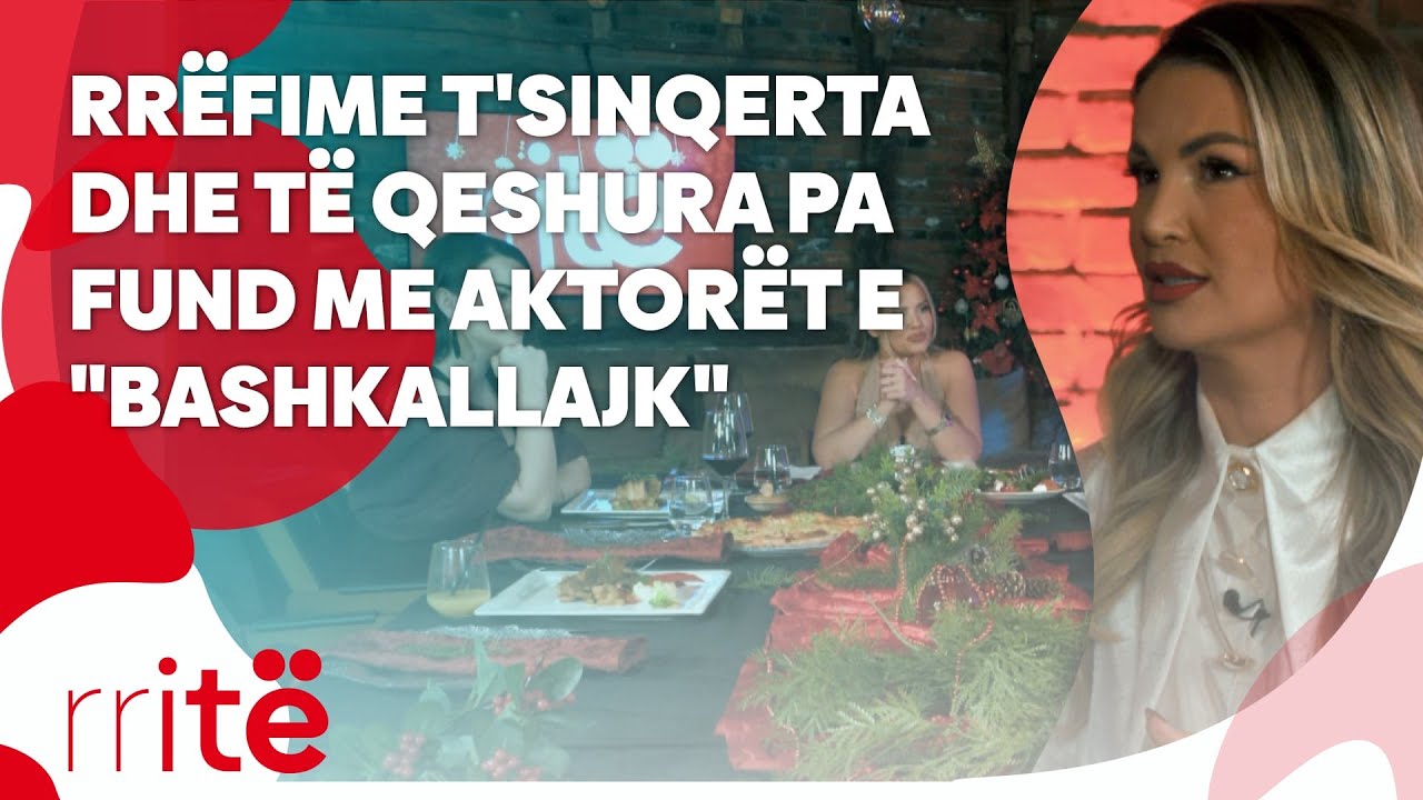Rrëfime t'sinqerta dhe të qeshura pa fund me aktorët e "Bashkallajk" - Rritë - Festive