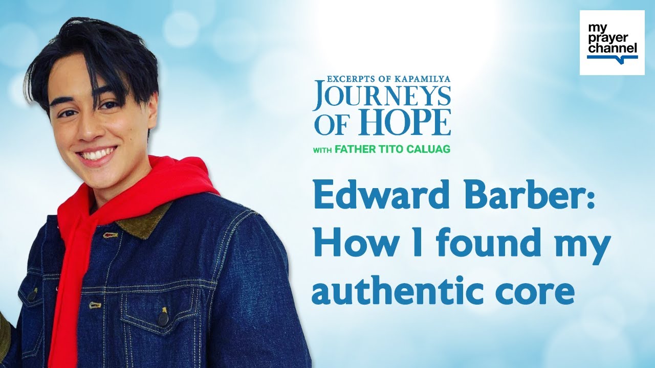 Edward Barber: How I found my authentic core | Kapamilya Journeys of Hope