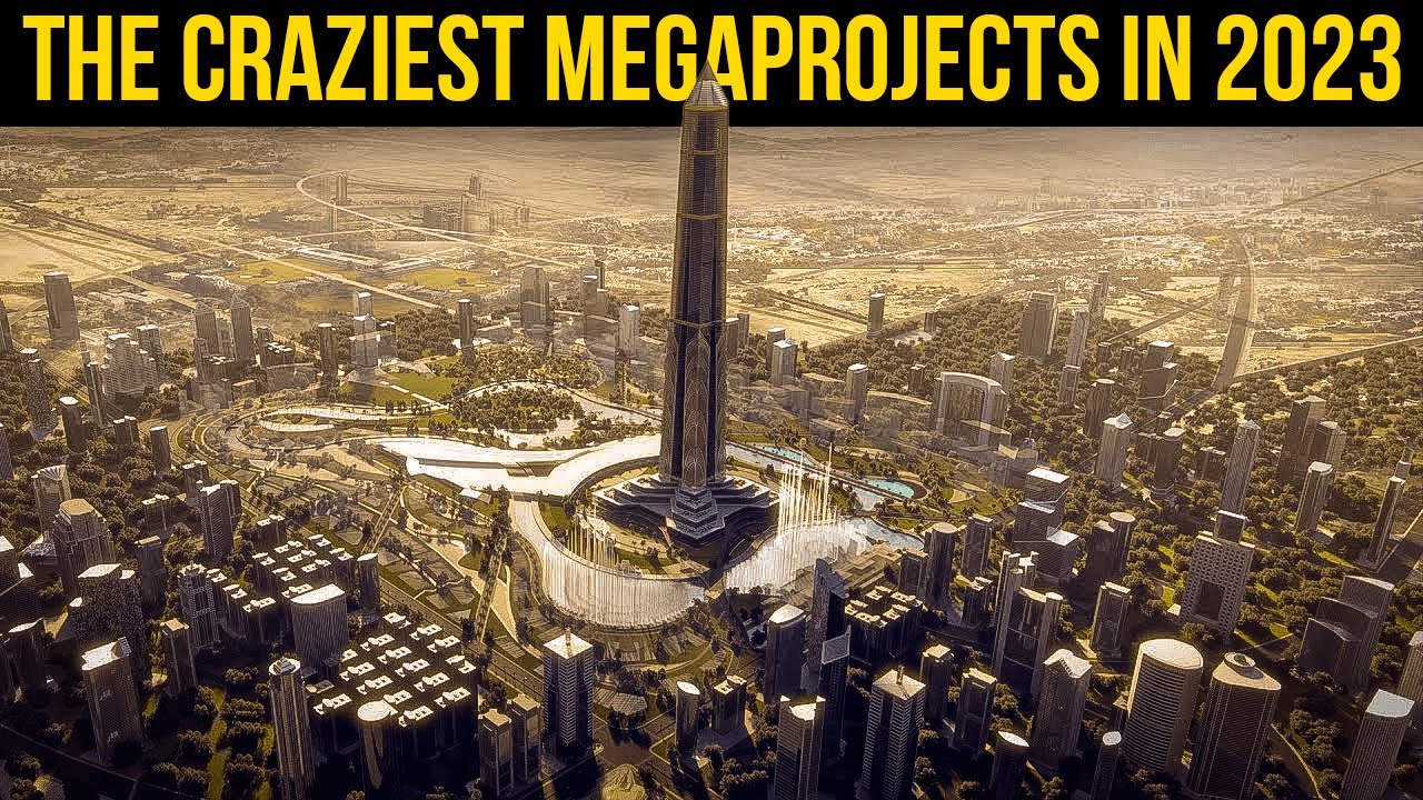 Craziest Mega Projects In 2023