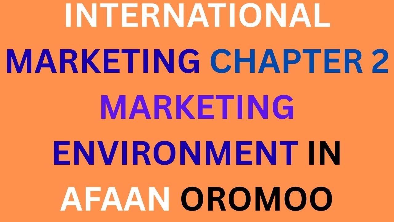 International marketing environment in afaan oromoo/chapter-2/@kookeeftube/#management #business