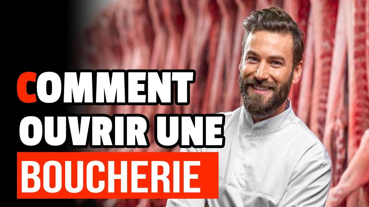 Comment ouvrir une Boucherie