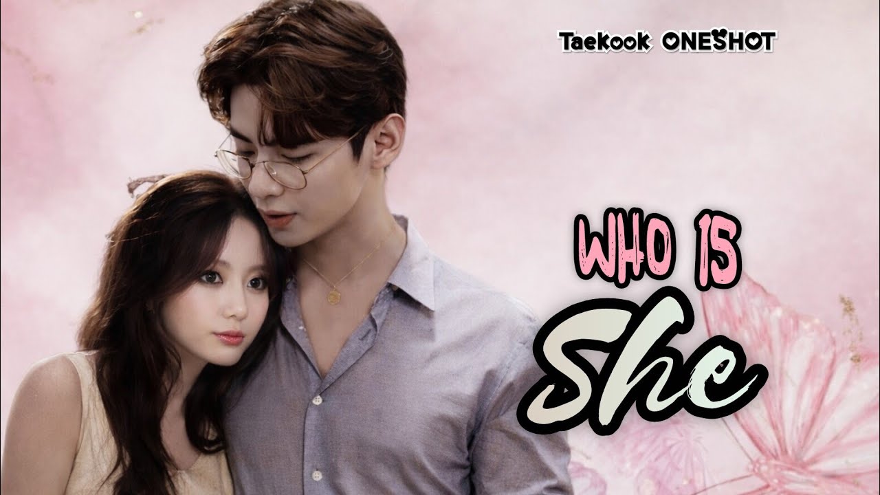 WHO IS SHE? OneShot 🔞#btsmalayalamff #taekookff #jikookff #jihope #yoonminff