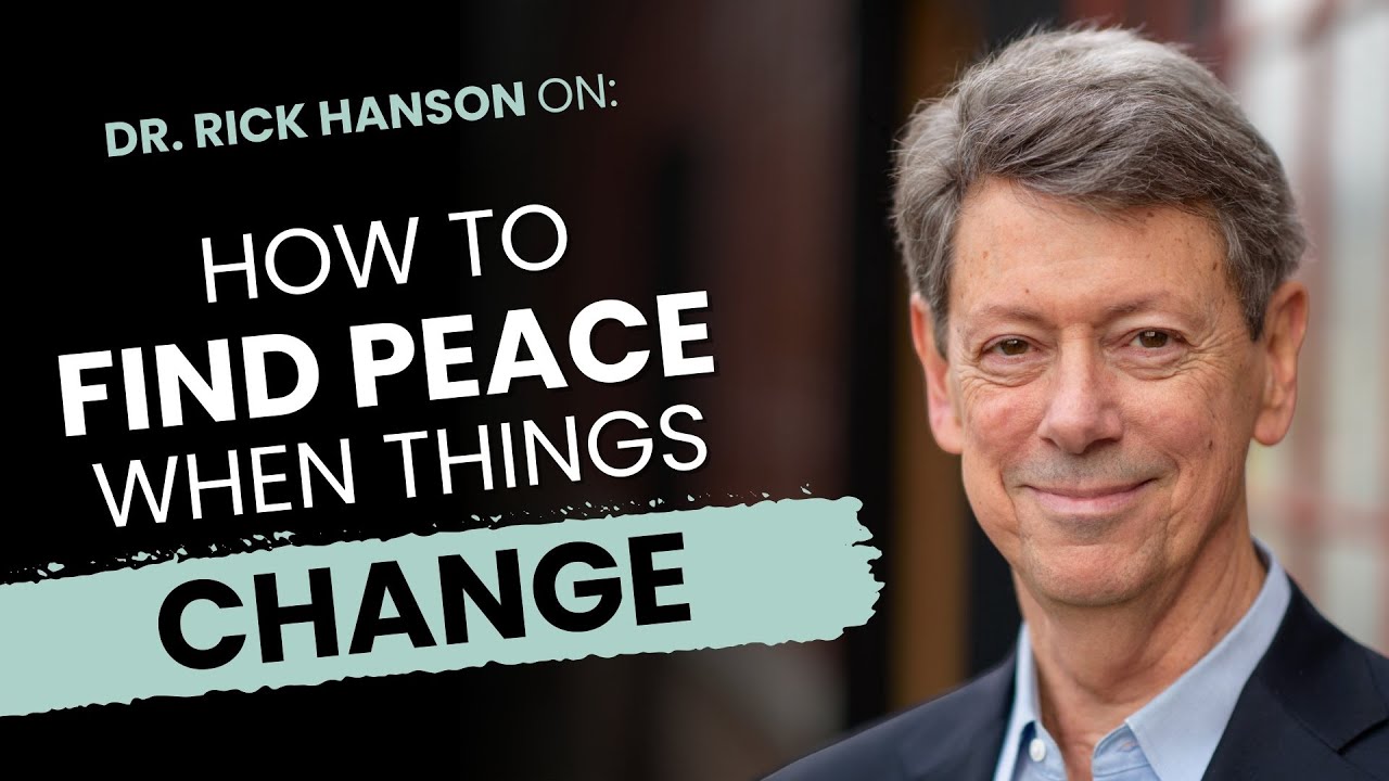 How to Find Peace in Impermanence with Rick Hanson