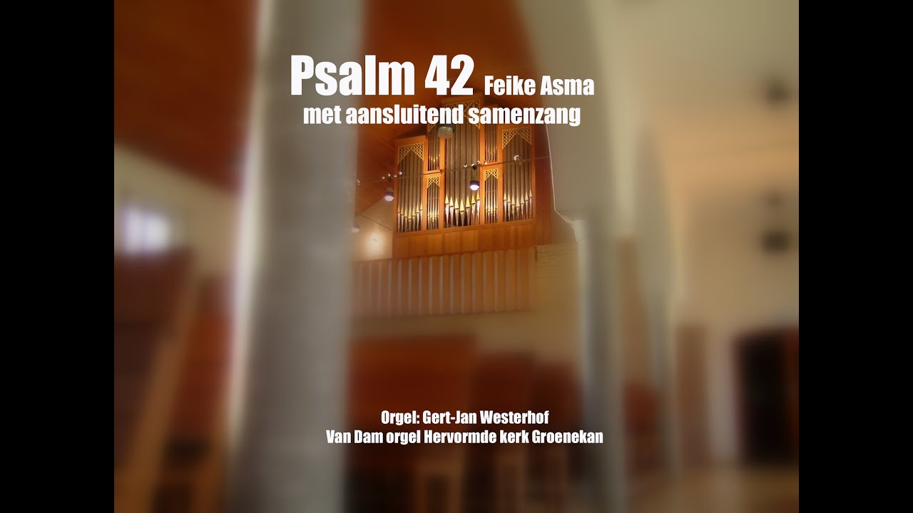 Psalm 42 Feike Asma met samenzang | Herv. kerk Groenekan | Orgel: Gert-Jan Westerhof