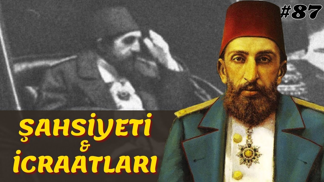 II. ABDÜLHAMİD'İN ŞAHSİYETİ VE İCRAATLARI || Osmanlı Devleti 87. Bölüm - II. Abdülhamid Dönemi