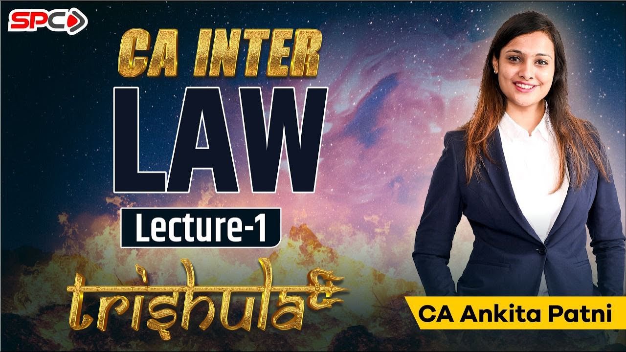 CA INTER LAW TRISHULA FOR MAY 23/NOV 23 LECTURE 1 BY CA ANKITA PATNI