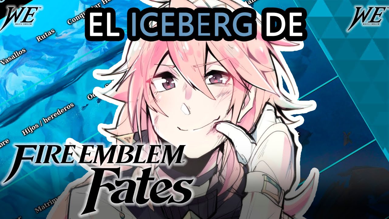 El ICEBERG de Fire Emblem FATES || Waifu Emblem