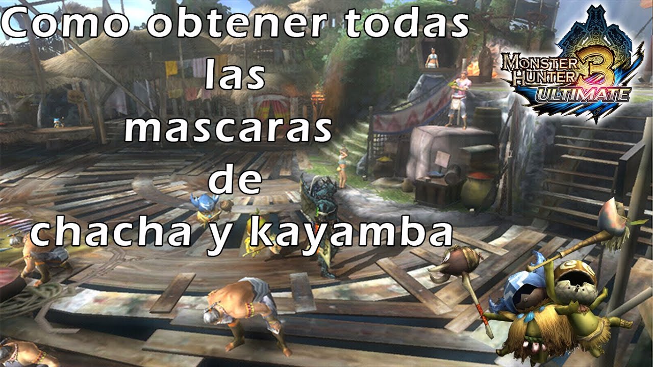 [MH3U]Guía para conseguir todas las mascaras de chacha y kayamba