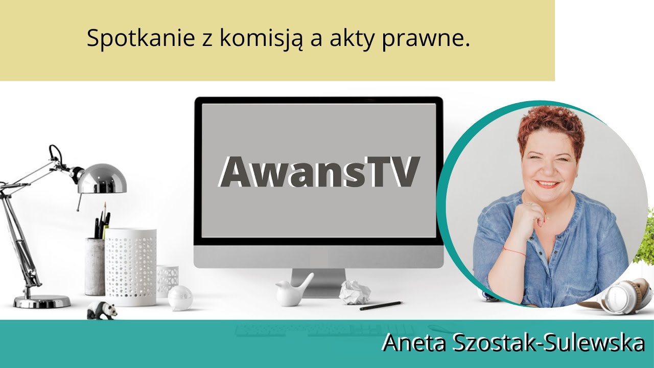 AwansTV #84 Spotkanie z komisją a akty prawne