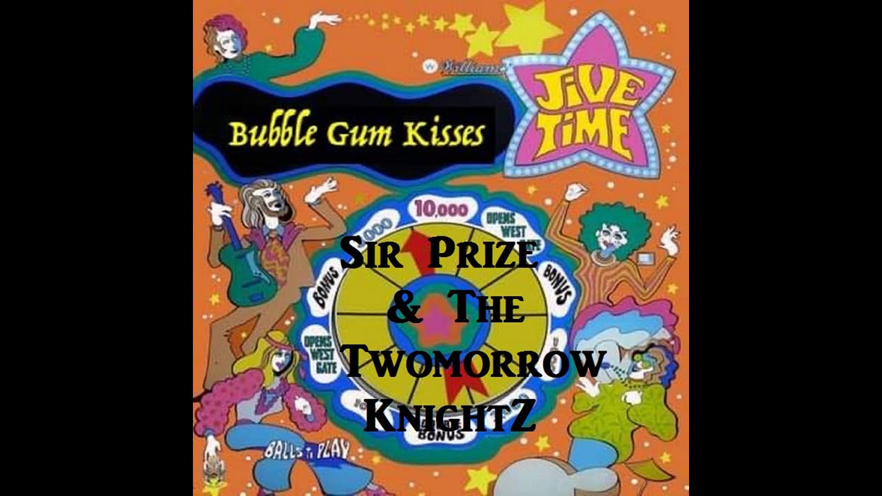 Bubble Gum Kisses - Sir Prize & The Twomorrow  Knightz
