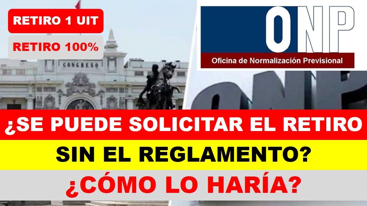 Devoluci&oacute;n ONP| &iquest;Se puede solicitar el Retiro de ONP de 1 UIT sin el reglamento? &iquest;C&oacute;mo lo har&iacute;a?