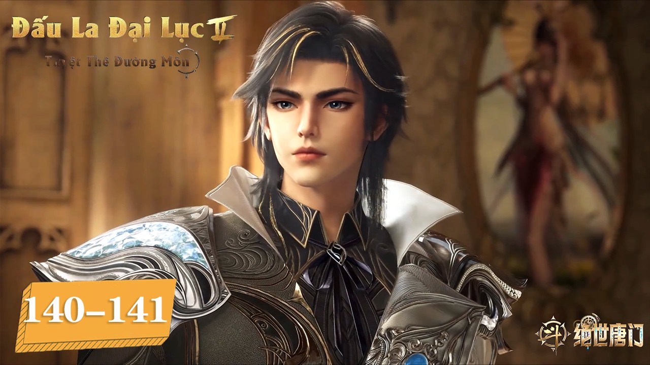 [VIETSUB] Đấu La Đại Lục 2: Tuyệt Thế Đường Môn - Tập 140-141 | Hoạt Hình Huyền Huyễn Trung Quốc