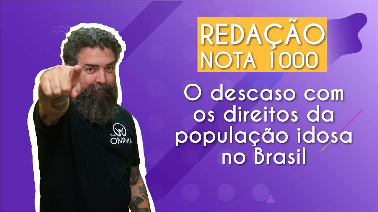 REDAÇÃO NOTA 1000 | O descaso com os direitos da população idosa no Brasil - Brasil Escola