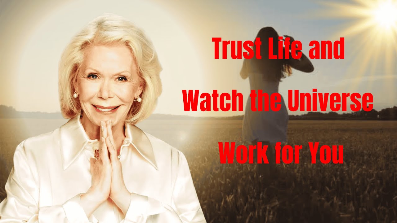 Trust Life and Watch the Universe Work for You - Louise Hay 2026