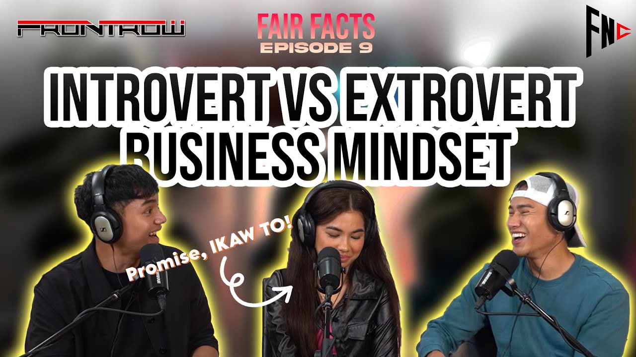 FAIR FACTS EP9: INTROVERT VS EXTROVERT (BUSINESS MINDSET)