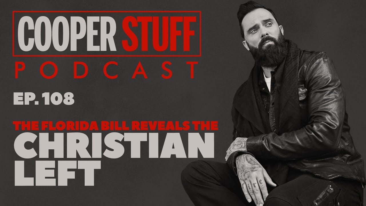 Cooper Stuff: Ep. 108 - The Florida Bill Reveals The Christian Left