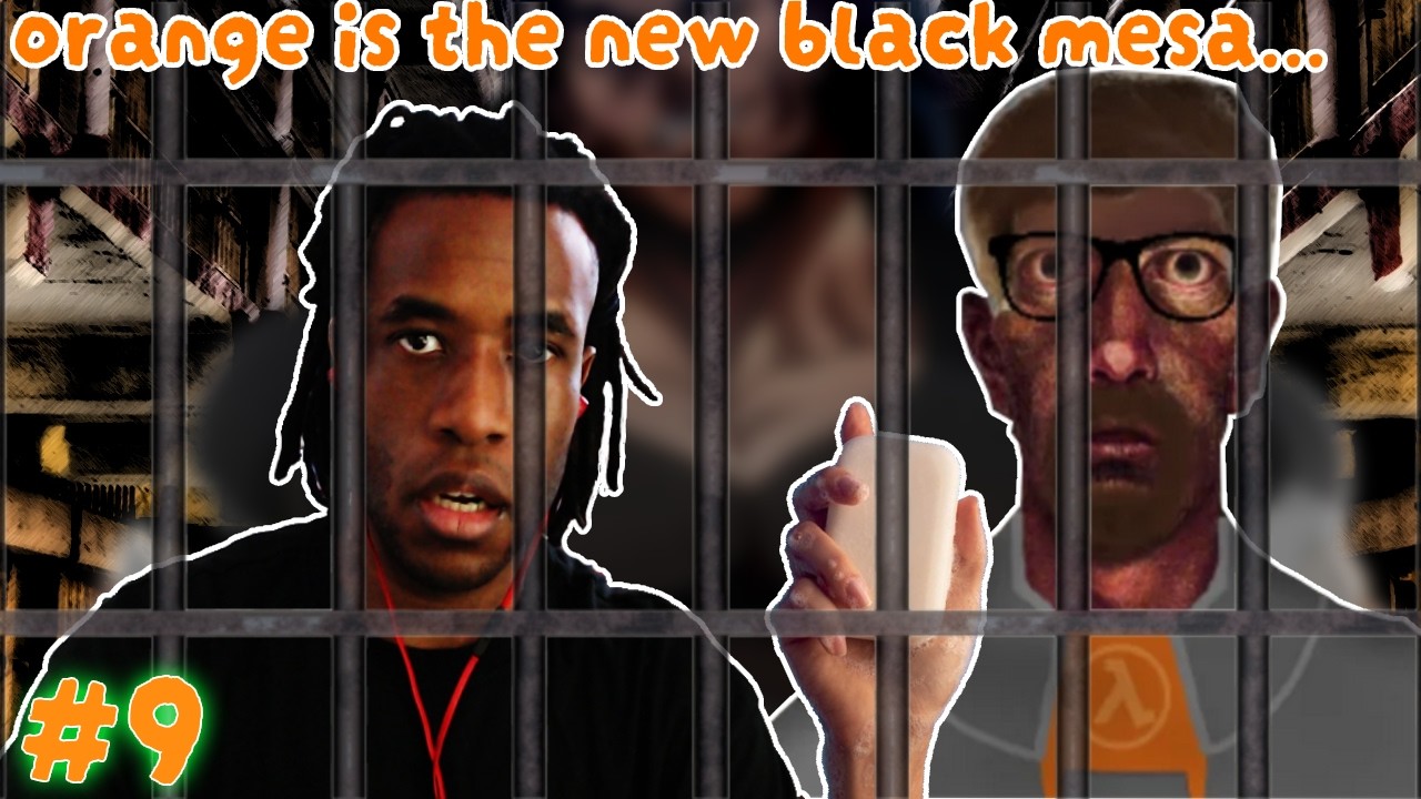 Orange Is The New Black Mes a | Half Life EP. 9