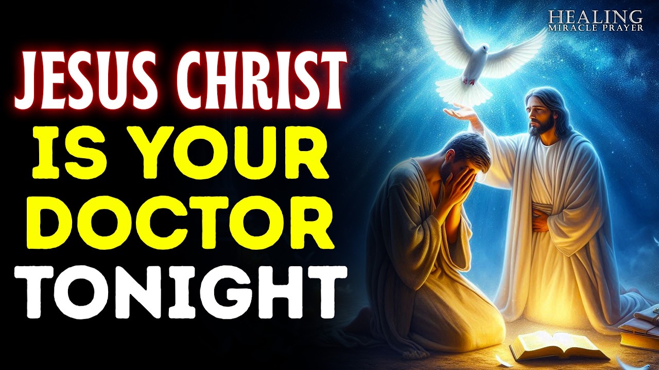 THE GREAT PHYSICIAN: JESUS CHRIST IS YOUR DOCTOR TONIGHT (LISTEN & BE HEALED)