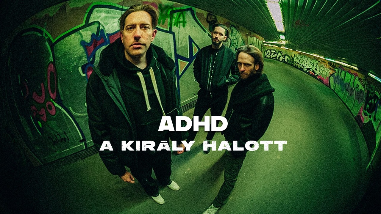 A Király Halott - ADHD (Official Music Video)