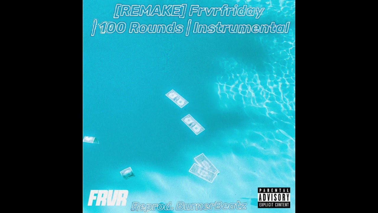 [REMAKE] Frvrfriday | 100 Rounds | Instrumental