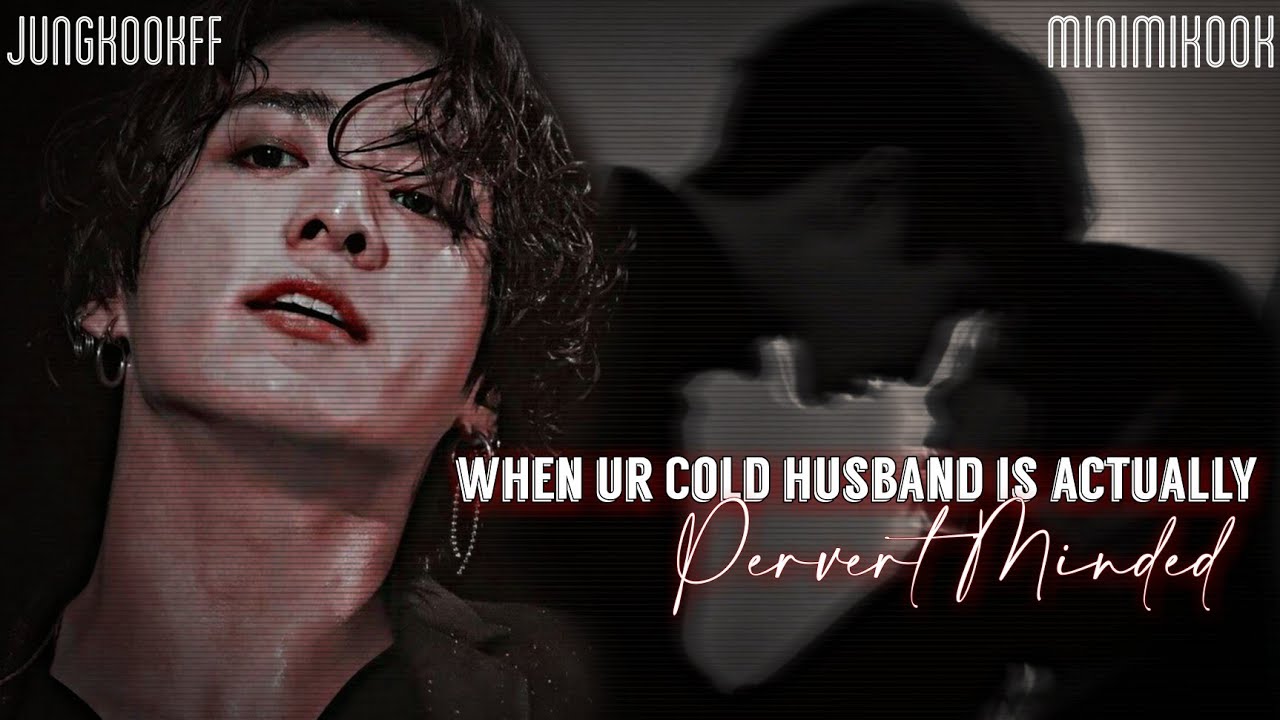 {𝗝𝘂𝗻𝗴𝗸𝗼𝗼𝗸𝗳𝗳}When Your Cold Husband is Actually Pervert Mind #jkff #jungkookff #jungkookffcoldhusband