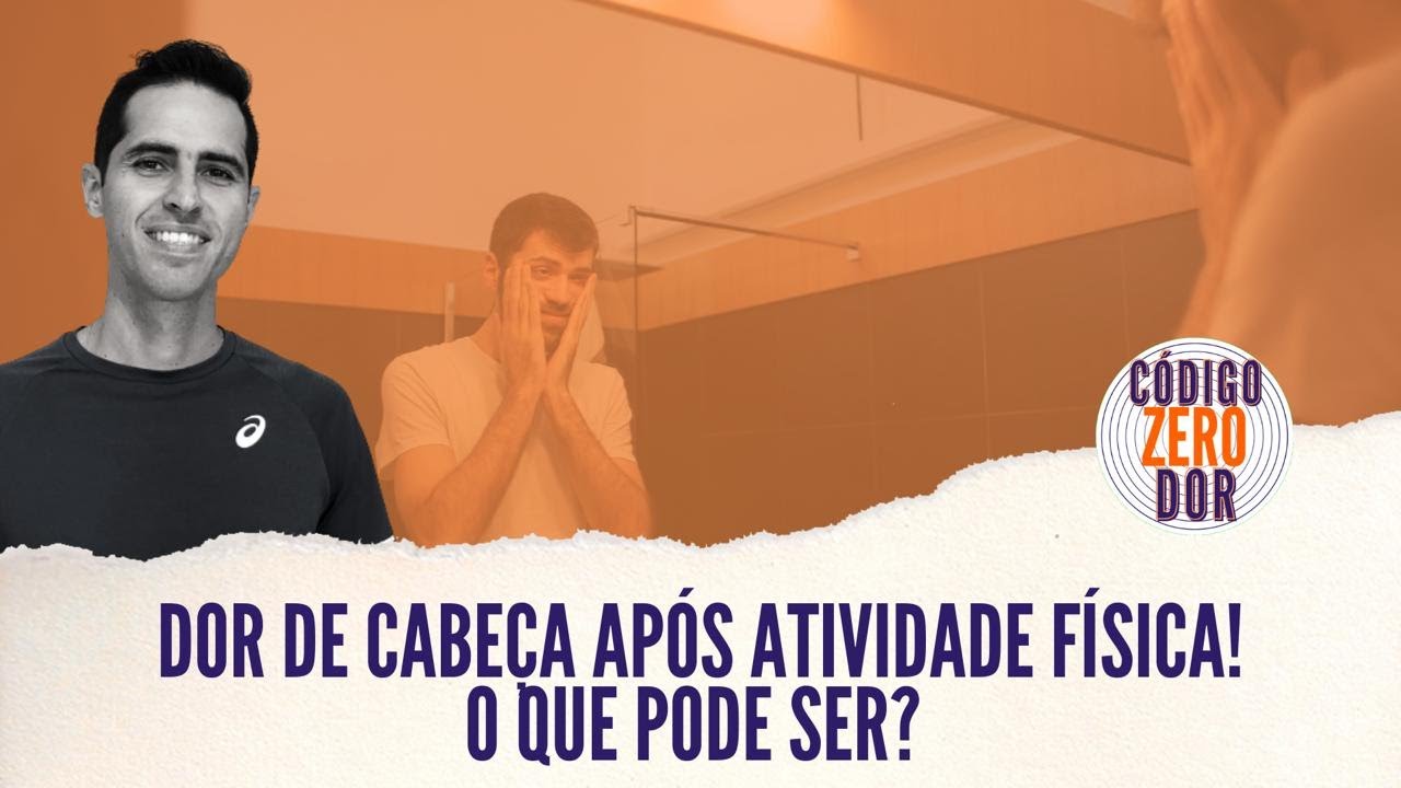 Dor de cabeça após atividades físicas! O que pode ser ?