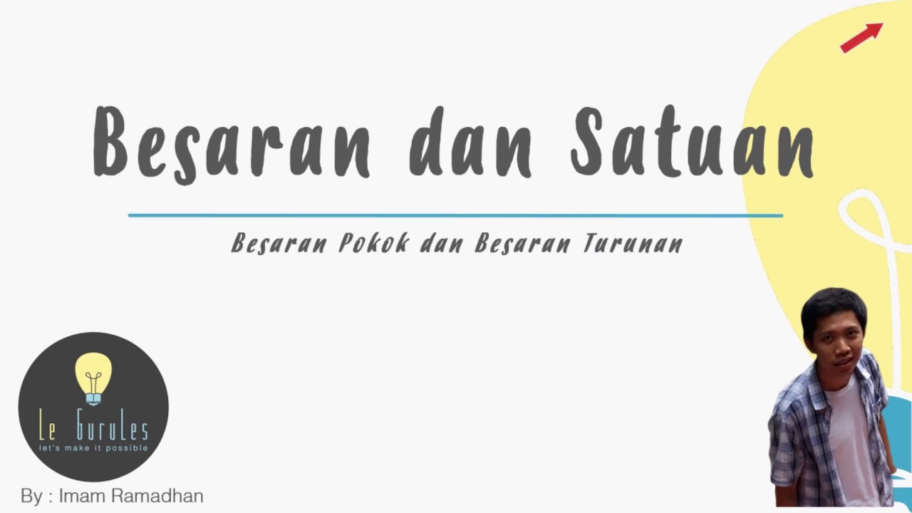 Fisika SMA - Besaran & Satuan (1) - Pengenalan Besaran, Satuan dan Dimensi (I)