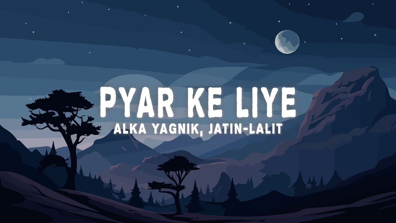 Jatin-Lalit - Pyar Ke Liye (Lyrics) ft. Alka Yagnik