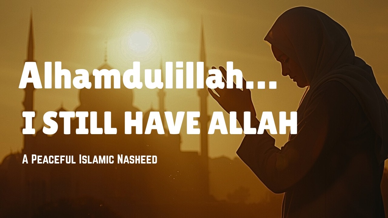 Alhamdulillah — A Nasheed About Healing, Loss & Faith