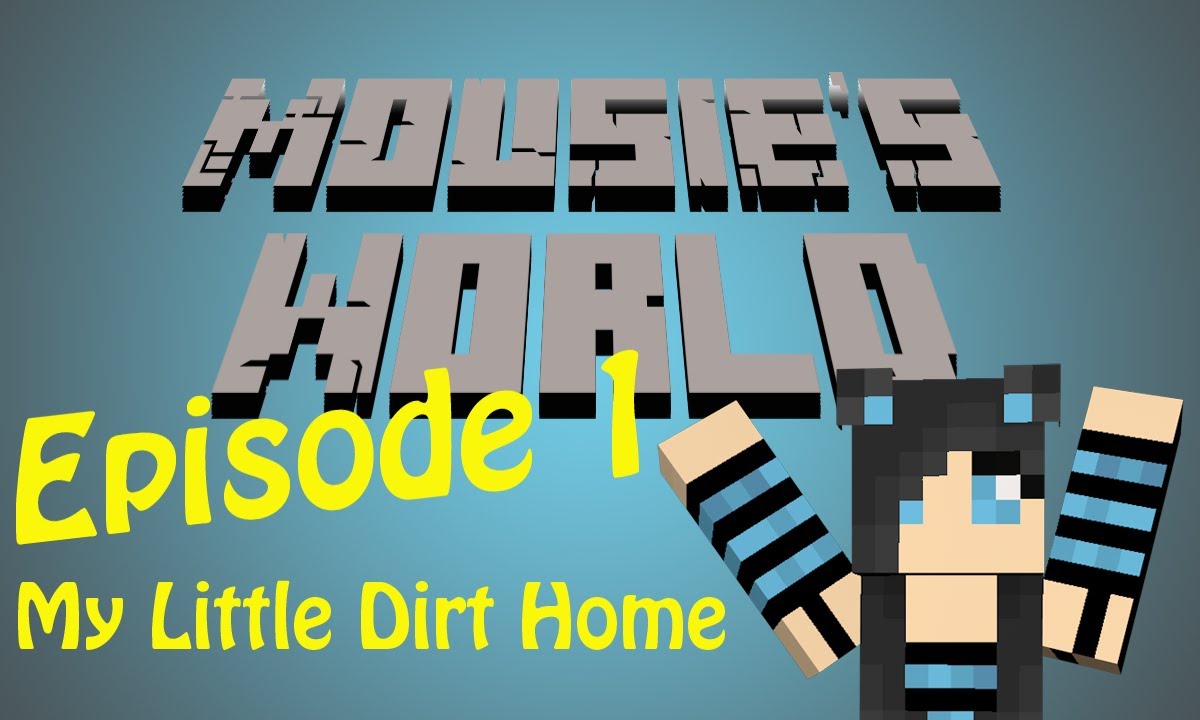 Mousie's World Ep.1- My Little Dirt Home