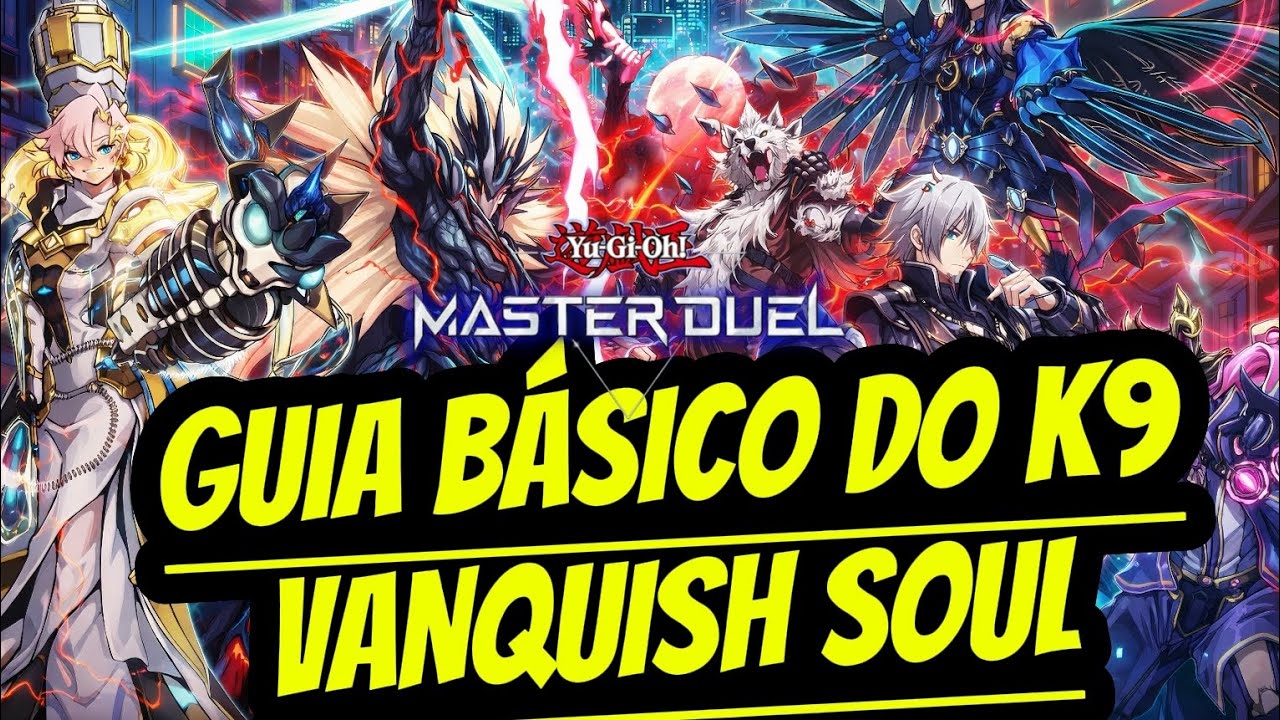 K9 VANQUISH SOUL É INSANO! | GUIA DEFINITIVO MASTERDUEL 