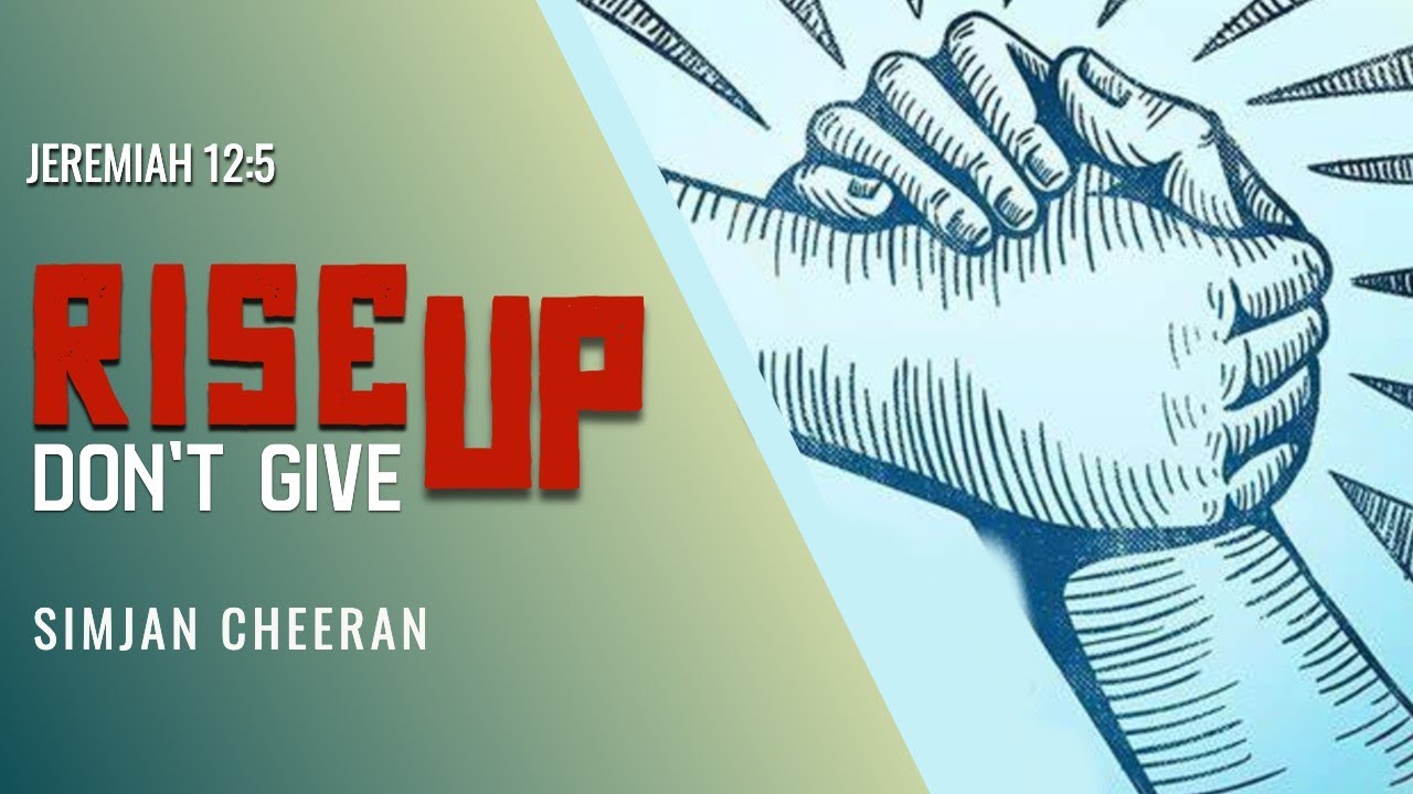 Rise Up, Don't Give Up | Jeremiah 12:5 | Simjan Jacob Cheeran