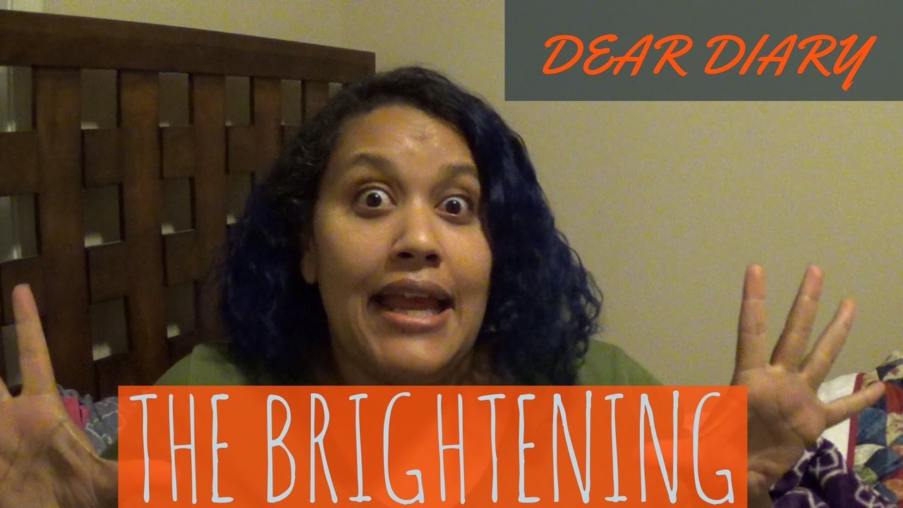 DEAR DIARY | THE BRIGHTENING