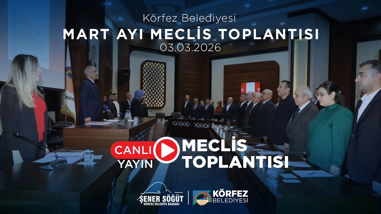 Körfez Belediyesi Mart Ayı Meclis Toplantısı - 2026