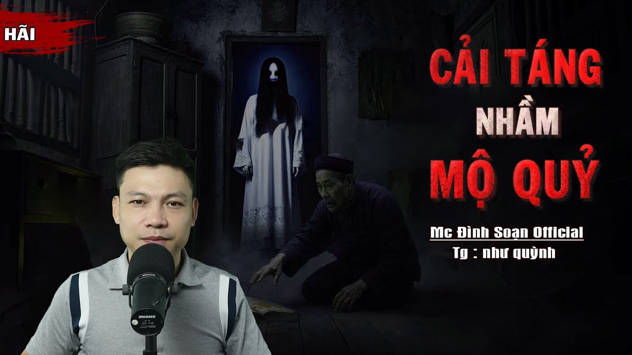 Truyện Ma: CẢI TÁNG NHẦM MỘ QUỶ I Truyện Ma Làng Quê Nghĩa Địa Oan Nghiệt I Mc Đình Soạn kể Lạnh Gáy