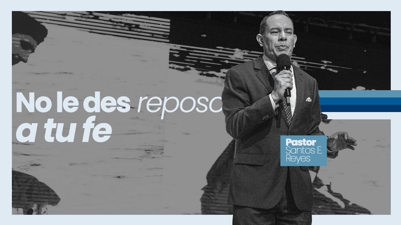 Pastor Santos Enrique Reyes│ No le des reposo a tu fe │ domingo pm 16 marzo 2025