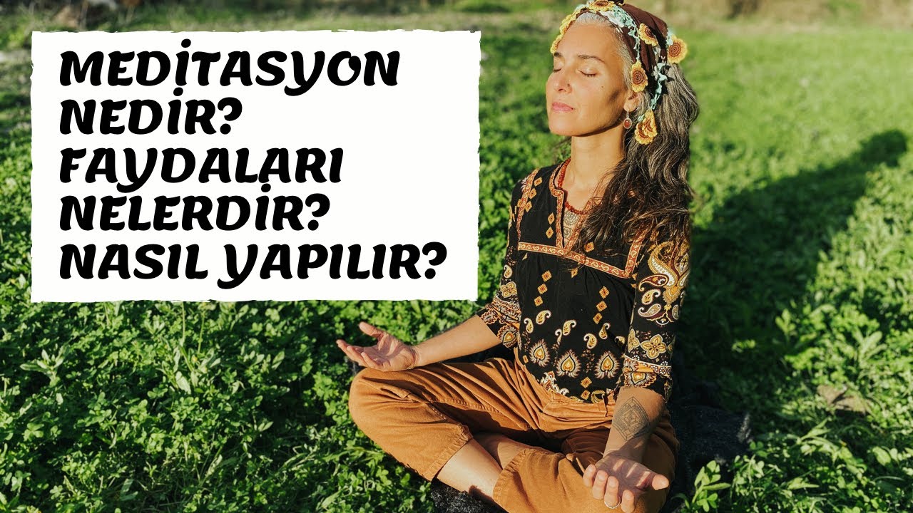 Meditasyon Nedir? Faydaları Nelerdir? Nasıl Yapılır?