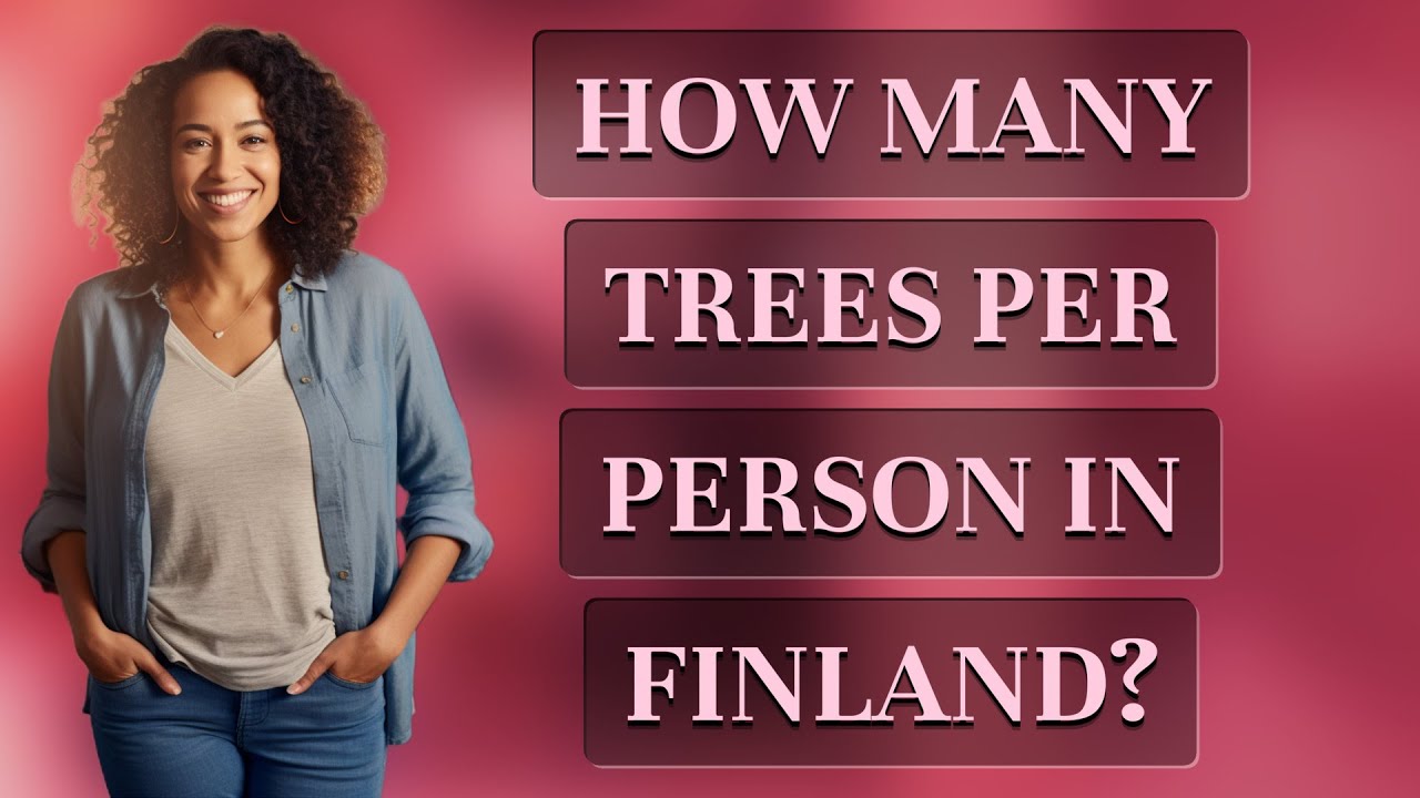 How many trees per person in Finland?