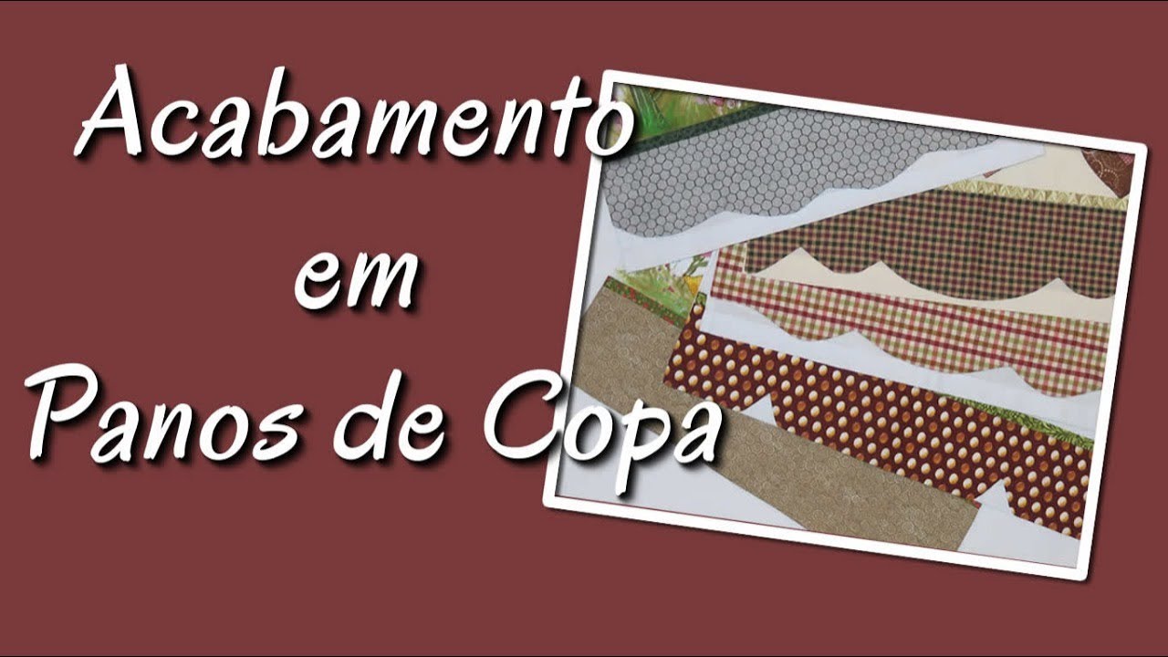 Como fazer Acabamento em Pano de Copa - 31/08/2018