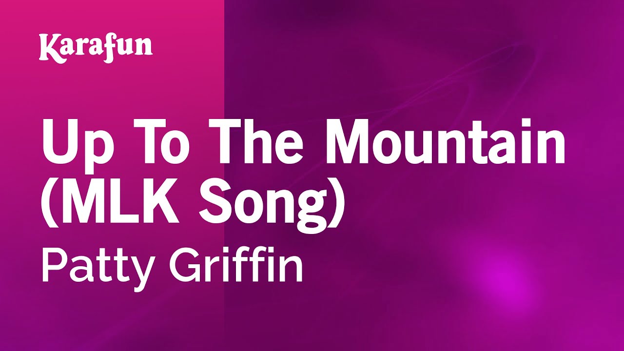 Up to the Mountain (MLK Song) - Patty Griffin | Karaoke Version | KaraFun