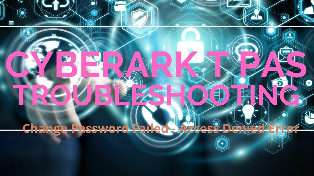 Устранение неполадок CyberArk PAS — сбой смены пароля из-за ошибки «Отказано в доступе»